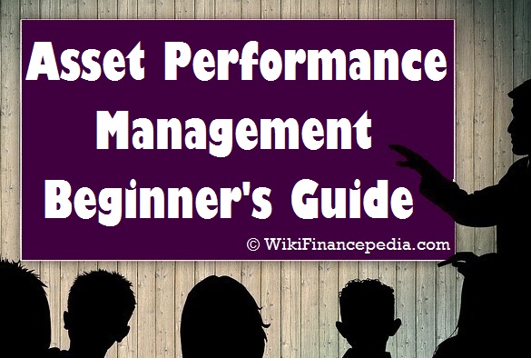 Wiki-finance-pedia - Basics of Asset Performance Management for Beginners Guide