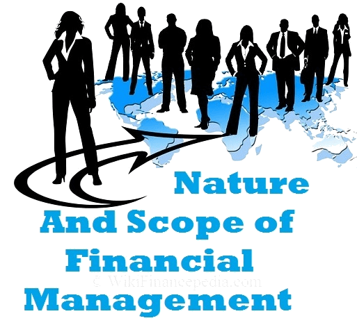 Wikipedia of Finance- Scope of Financial Management in points-Short notes on Nature of Financial Management
